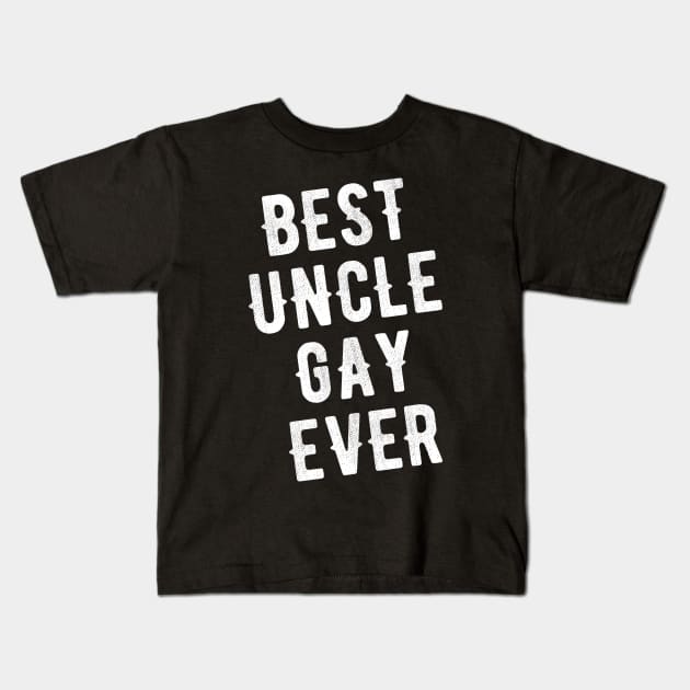 Best uncle gay ever Kids T-Shirt by captainmood